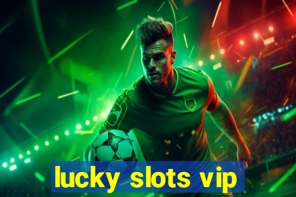 lucky slots vip